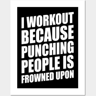 I Workout Because Punching People Is Frowned Upon 8Hhg8 Posters and Art